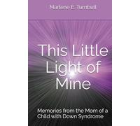 This Little Light of Mine: Memories from the Mom of a Child with Down Syndrome