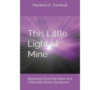 This Little Light of Mine: Memories from the Mom of a Child with Down Syndrome
