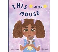 This Little Mouse: A Cozy Rhyming Story of Friendship and Imagination