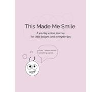 This Made Me Smile: A 40-day 4-line journal for little laughs and everyday joy