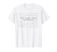 This Made Sense Yesterday - Funny Math, Physics, Algebra Camiseta