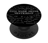 This Made Sense Yesterday - Funny Math, Physics, Algebra PopSockets PopGrip Adhesivo