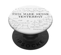 This Made Sense Yesterday - Funny Math, Physics, Algebra PopSockets PopGrip Adhesivo