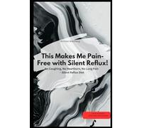 This Makes Me Pain-Free with Silent Reflux! No Coughing, No Heartburn, No Lung Pain - Silent Reflux Diet: Michael Waldberg