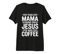 This Mama Runs On Jesus and Coffee Camiseta Premium
