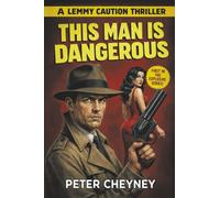 This Man Is Dangerous (Lemmy Caution)