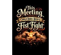 This Meeting Could Have Been a Fist Fight: Funny saying lined notebook: 6x9 110 page journal, diary, or logbook | Sarcastic witty gag gift for coworker, family or friend