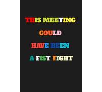 This Meeting Could Have Been a Fist Fight: Lined notebook