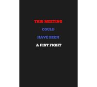 This Meeting Could Have Been a Fist Fight: Lined notebook