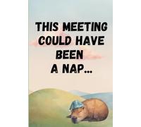 This Meeting Could Have Been A Nap: Funny Capybara Pastel Notebook- Cute Aesthetic Lined Journal- 6x9 120 pages- Sarcastic Office Gag Gift for ... Notebook for Corporate Meetings, Office Humor