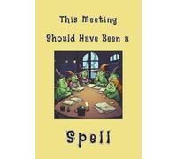 This Meeting Could Have Been a Spell Halloween-Themed Notebook: 6x9 Blank Lined Notebook for Witch and Office Humor Lovers