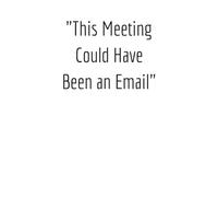 This Meeting Could Have Been an Email - Funny Office Notebook | Sarcastic Work Journal for Meetings, Notes & Coworkers