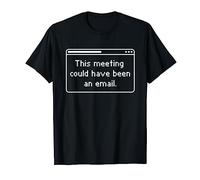This Meeting Could Have Been an Email Home Office Camiseta