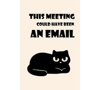 This Meeting Could Have Been an Email Notebook - Funny Grumpy Black Cat Journal, 6x9, 150 Graph Grid Pages, Hilarious Office Humor Gift with Cat Peek ... Peeking from Every Spread (Sarcastic Cats)