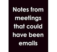 This Meeting Could Have Been an Email Notebook - Funny Office Journal, 75 Pages Lined Paper, Sarcastic Workplace Gag Gift for Coworkers, Bosses, and Office Humor Lovers