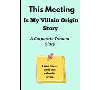 This Meeting is my Villain Origin Story |. I was fine...until this calendar invite: Funny Gift Notebook Journal For Co-Workers