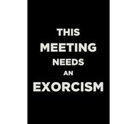 This Meeting Needs an Exorcism: A Dark Humor Journal for Surviving Work