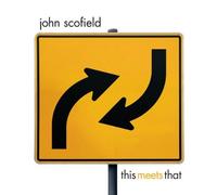 This Meets That By John Scofield (2007-10-08)