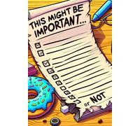This Might Be Important... or Not: Perfect For That Thoughtful (or Forgetful) Friend