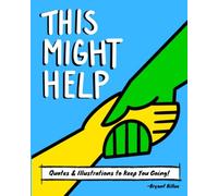 This Might Help: Quotes & Illustrations to Keep You Going