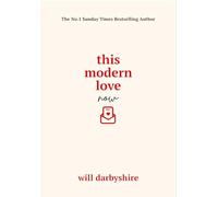This Modern Love Now: On Dating, Relationships and Love - From the #1 Bestselling Author