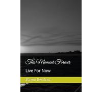 This Moment Forever: Live For Now