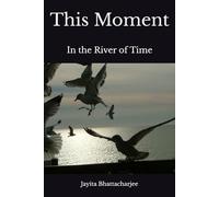 This Moment: In the River of Time