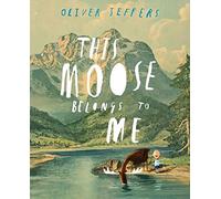 This Moose Belongs to Me: Winner of the Irish Book Awards Childrens Book of the Year
