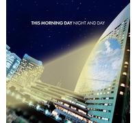 THIS MORNING DAY - NIGHT AND DAY