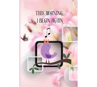 This Morning, I Begin Again: Daily Journal 260 pages