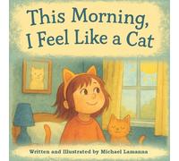 This Morning, I Feel Like a Cat