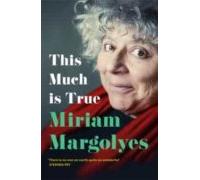 This Much is True: 'There's never been a memoir so packed with eye-popping, hilarious and candid stories' DAILY MAIL