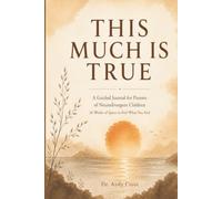 This Much Is True: A Guided Journal for Parents of Neurodivergent Children - 26 Weeks of Weekly Check-Ins and Reflection Prompts for Autism, ADHD & Sensory Parenting