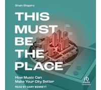 This Must Be the Place: How Music Can Make Your City Better