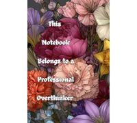 This Notebook Belongs to a Professional Overthinker: A Journal for Endless Thoughts, Daily Notes, and Midnight Ideas
