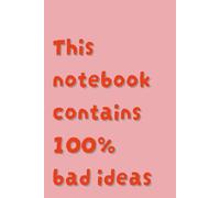 This notebook contains 100% bad ideas: A Coral-Coloured Lined Notebook (6 x 9 inches, 160 Pages) for Creative Writing, Idea Generation, Brainstorming, ... for Students, Professionals, and Thinkers
