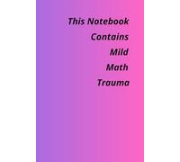 This Notebook Contains Mild Math Trauma: A Safe Space for Mathematical Meltdowns