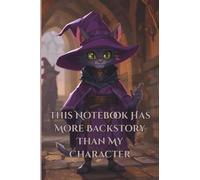 This Notebook Has More Backstory Than My Character | 4x6 120 pages: Adventure Log for Tabletop RPG's • Perfect for DnD Notes, WoD Campaigns, DM's, or Ideas & Session Journaling