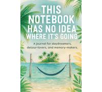 This Notebook Has No Idea Where It's Going: A travel-themed lined journal with 20 inspiring quotes • 140 pages for travelers, nomads, daydreamers