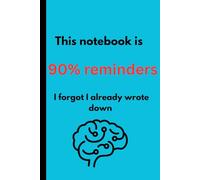 This notebook is 90% reminders I forgot I already wrote down: Funny gift reminder notebook journal for husbands, wives, seniors, family and friends