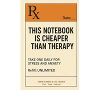 This Notebook Is Cheaper Than Therapy: Daily Anxiety Relief & Stress Management: Mental Health Journal for Depression - Self Care Planner with Mood Tracker - Therapeutic Gift