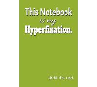 This notebook is my hyperfixation. Until it's not...: 6x9 Lined Funny Notebook for ADHD Brains, 100 Pages of Thoughts, Doodles & Forgotten To-Dos | ... for Neurospicy Legends & Daydreaming Pros