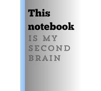 This notebook is my Second Brain: Funny Gift notebook journal for friends and family
