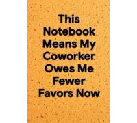 This Notebook Means My Coworker Owes Me Fewer Favors Now: 6 x 9 Graph Paper Notebook - Funny Sarcastic Grid Journal for Schemes, Drawings, and Office Debts, Ideal Secret Santa Gift