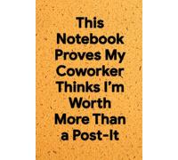 This Notebook Proves My Coworker Thinks I’m Worth More Than a Post-It: 6 x 9 Grid Paper Notebook - Sarcastic Office Journal for Schemes, Geometric ... Workplace Value, Great Gift for Colleagues