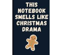 This Notebook Smells Like Christmas Drama: - Funny Holiday Journal: Sarcastic Family Chaos Gift for Adults | 120 Pages Lined Paper | Humorous Dysfunctional Family Notebook