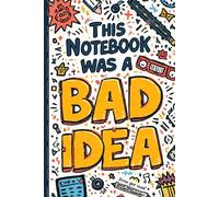 This Notebook Was A Bad Idea: 120 Ruled Pages for Bad Ideas, Poor Decisions, and Questionable Thoughts