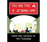 This One Time, at Brand Camp