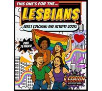 This One's for the LESBIANS!: An Adult Coloring & Activity Book