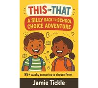This or That: A Silly Back to School Choice Adventure: 95+ Funny Back-to-School Dilemmas with Wacky Endings | A Hilarious Pick-Your-Path Book for Kids Ages 5-7 (This or That Silly Choice Adventures)